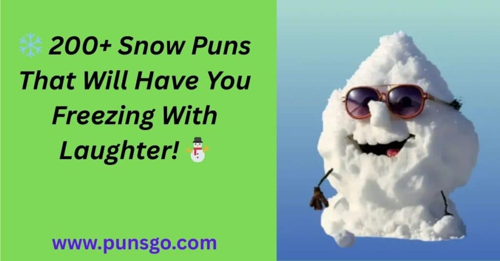 200+ Snow Puns That Will Have You Freezing With Laughter!