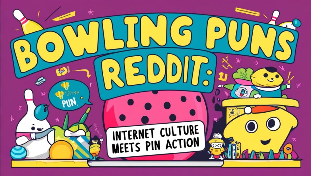 Bowling Puns Reddit Internet Culture Meets Pin Action