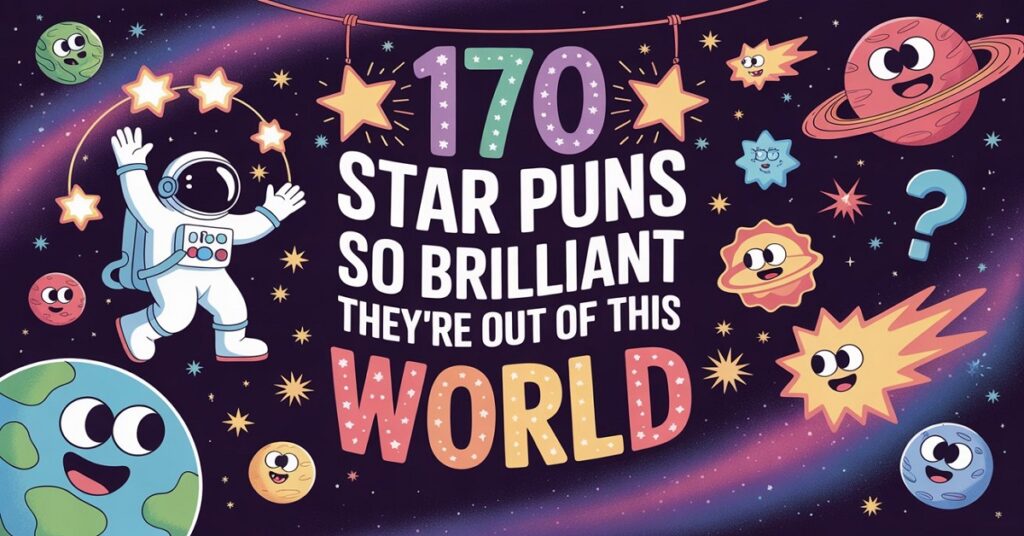 170 Star Puns So Brilliant They’re Out of This World