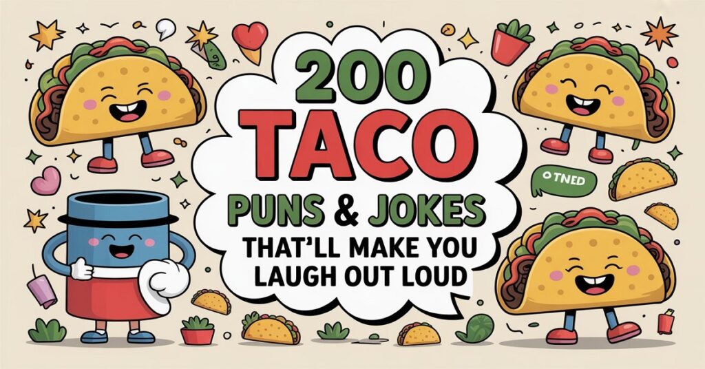 200 Taco Puns & Jokes That’ll Make You Laugh Out Loud